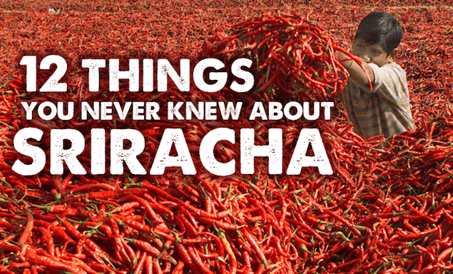 12 Things You Didn't Know About Sriracha